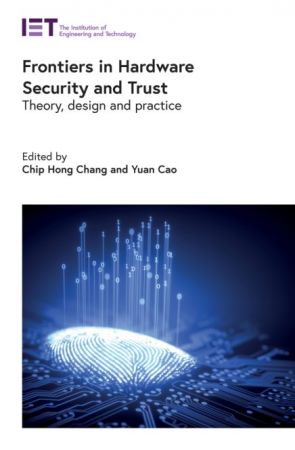 Frontiers in Hardware Security and Trust: Theory, design and practice Front Cover
